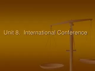 Unit 8. International Conference