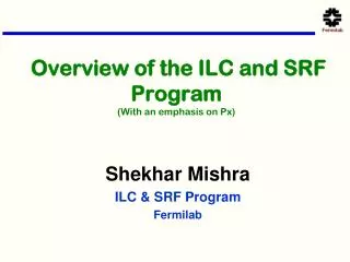 Overview of the ILC and SRF Program (With an emphasis on Px)