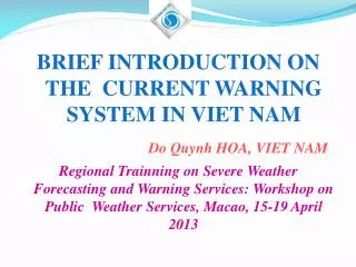 BRIEF INTRODUCTION ON THE CURRENT WARNING SYSTEM IN VIET NAM Do Quynh HOA, VIET NAM