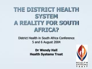 THE DISTRICT HEALTH SYSTEM A REALITY FOR SOUTH AFRICA?