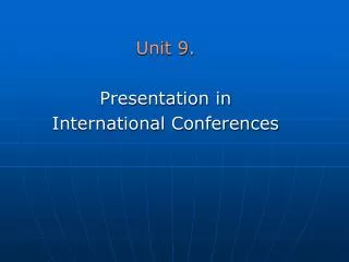Unit 9. Presentation in International Conferences