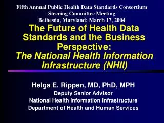 Helga E. Rippen, MD, PhD, MPH Deputy Senior Advisor National Health Information Infrastructure