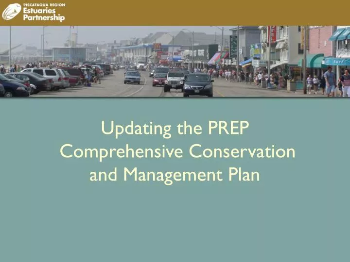 updating the prep comprehensive conservation and management plan