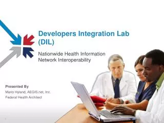 Developers Integration Lab (DIL) Nationwide Health Information Network Interoperability