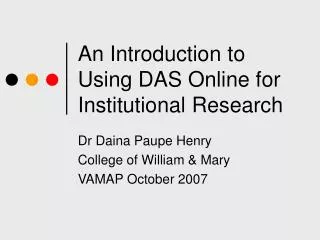 An Introduction to Using DAS Online for Institutional Research
