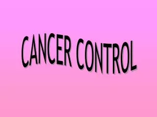CANCER CONTROL