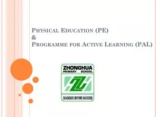 Physical Education (PE) &amp; Programme for Active Learning (PAL)