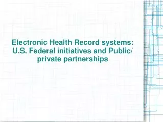 electronic health record systems u s federal initiatives and public private partnerships