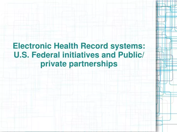 electronic health record systems u s federal initiatives and public private partnerships