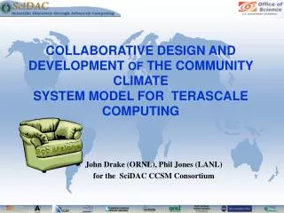 John Drake (ORNL), Phil Jones (LANL) for the SciDAC CCSM Consortium