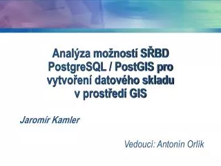 Analýza možností SŘBD PostgreSQL / PostGIS pro vytvoření datového skladu v prostředí GIS