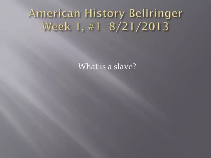 american history bellringer week 1 1 8 21 2013
