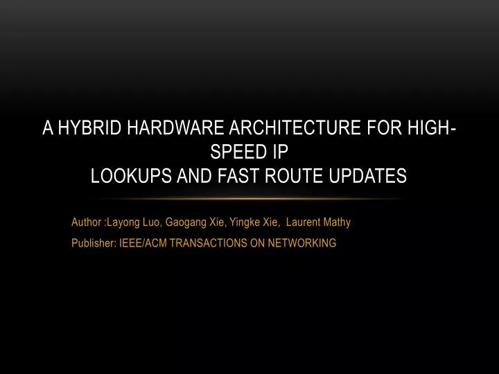 a hybrid hardware architecture for high speed ip lookups and fast route updates