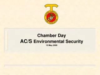 Chamber Day AC/S Environmental Security 15 May 2009
