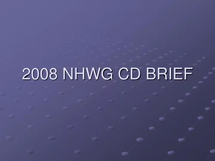 2008 nhwg cd brief