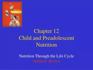 Chapter 12 Child and Preadolescent Nutrition