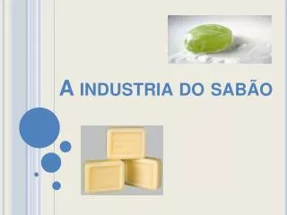 a industria do sab o