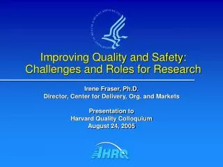 Improving Quality and Safety: Challenges and Roles for Research
