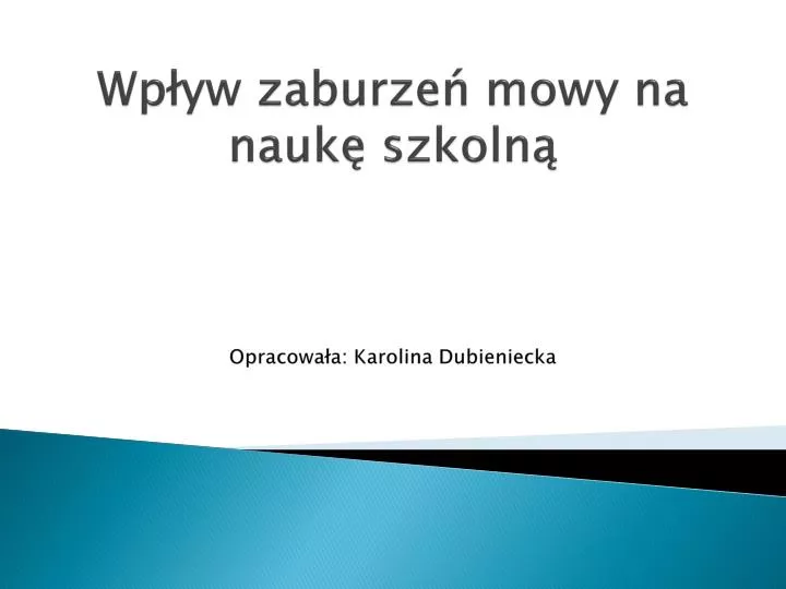 wp yw zaburze mowy na nauk szkoln opracowa a karolina dubieniecka