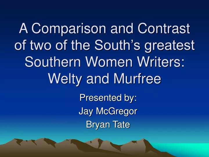 a comparison and contrast of two of the south s greatest southern women writers welty and murfree