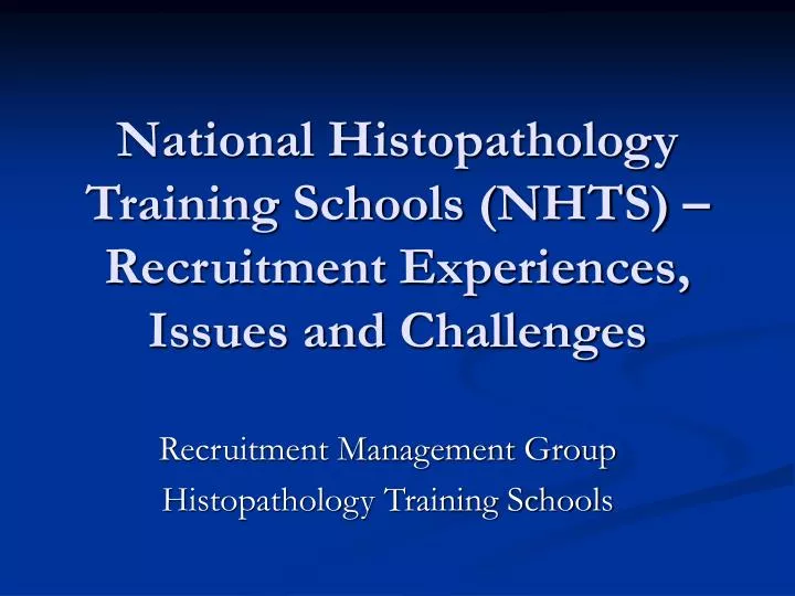 national histopathology training schools nhts recruitment experiences issues and challenges