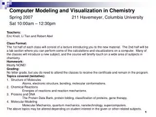 Computer Modeling and Visualization in Chemistry Spring 2007			211 Havemeyer, Columbia University
