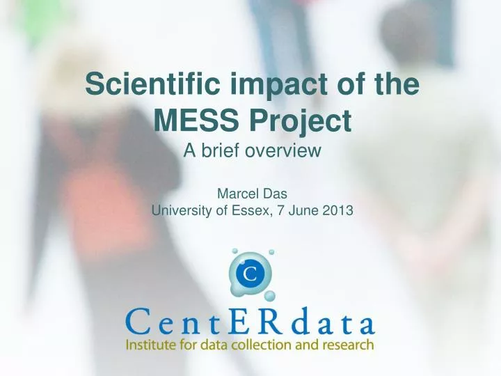 scientific impact of the mess project a brief overview marcel das university of essex 7 june 2013