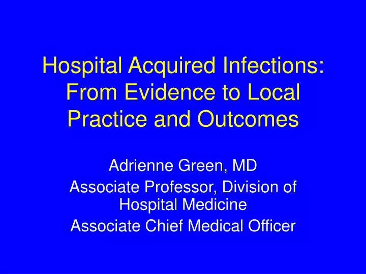 hospital acquired infections from evidence to local practice and outcomes