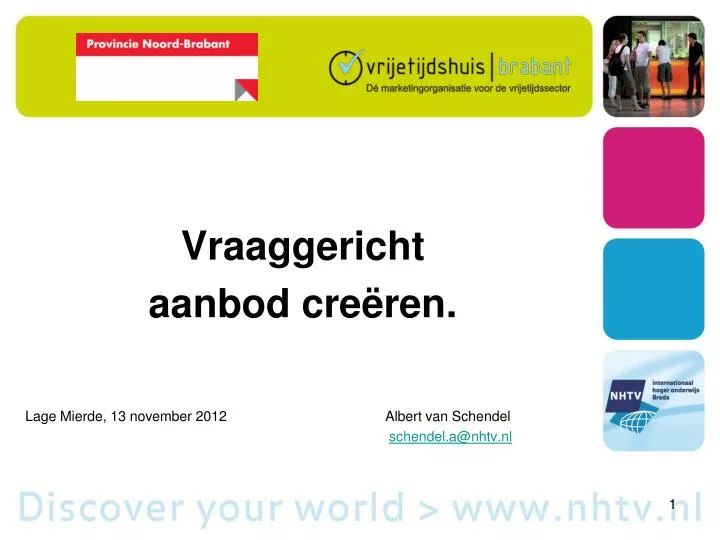 vraaggericht aanbod cre ren lage mierde 13 november 2012 albert van schendel schendel a@nhtv nl