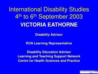 International Disability Studies 4 th to 6 th September 2003