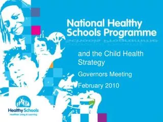 and the Child Health Strategy Governors Meeting February 2010