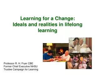 Learning for a Change: Ideals and realities in lifelong learning