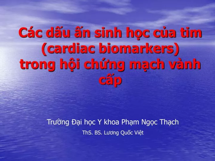c c d u n sinh h c c a tim cardiac biomarkers trong h i ch ng m ch v nh c p