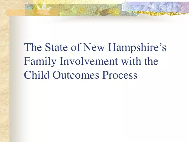 the state of new hampshire s family involvement with the child outcomes process