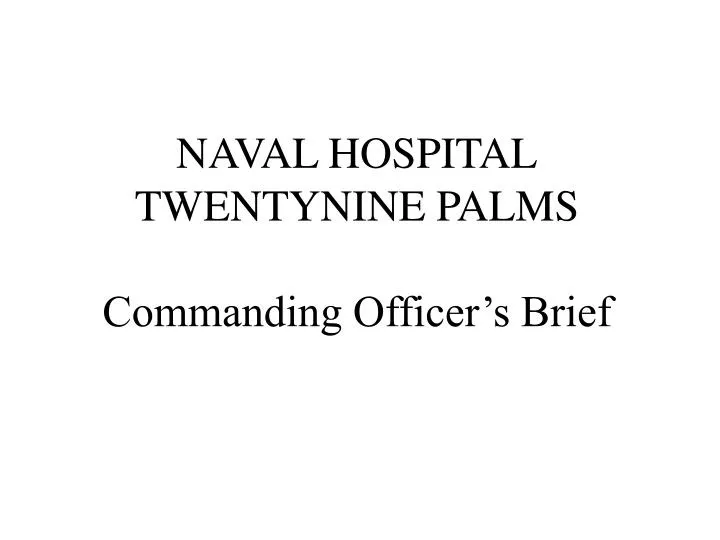 naval hospital twentynine palms commanding officer s brief