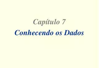 cap tulo 7 conhecendo os dados