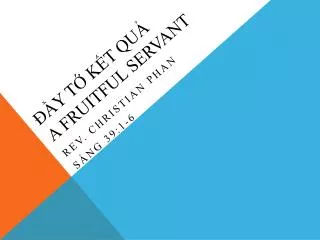 y t k t qu a fruitful servant