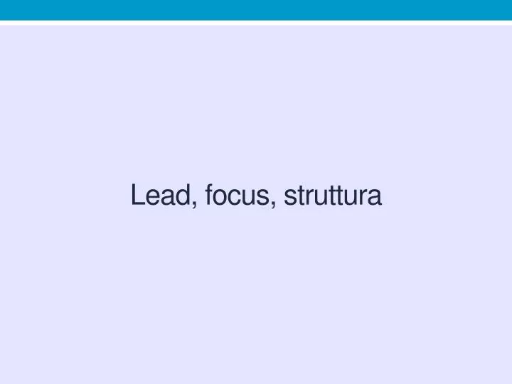 lead focus struttura