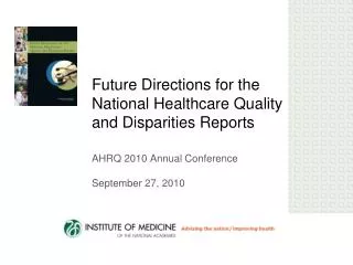 Future Directions for the National Healthcare Quality and Disparities Reports