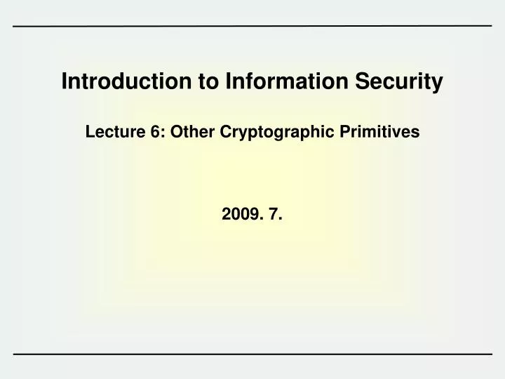 introduction to information security lecture 6 other cryptographic primitives