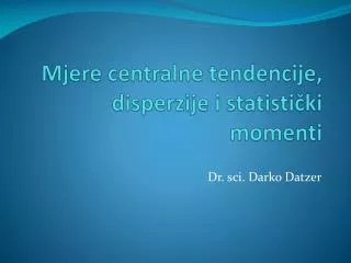 mjere centralne tendencije disperzije i statisti ki momenti