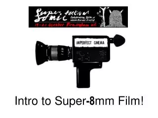 Intro to Super -8 mm Film!