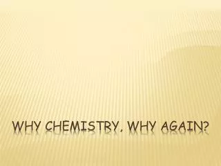 Why chemistry, why again?