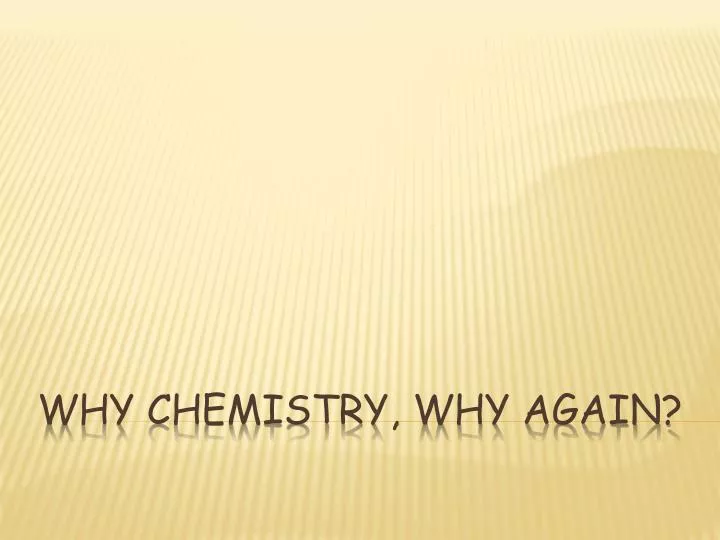 why chemistry why again