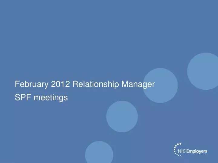 february 2012 relationship manager spf meetings