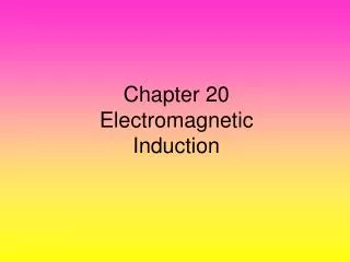 Chapter 20 Electromagnetic Induction