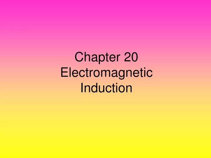chapter 20 electromagnetic induction
