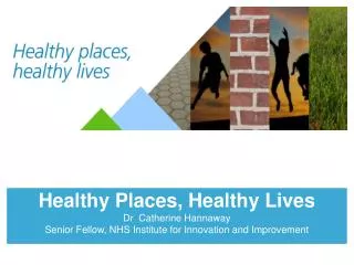 Healthy Places, Healthy Lives Dr Catherine Hannaway
