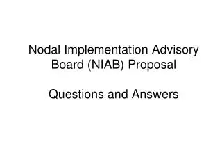 Nodal Implementation Advisory Board (NIAB) Proposal Questions and Answers