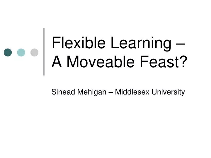 flexible learning a moveable feast